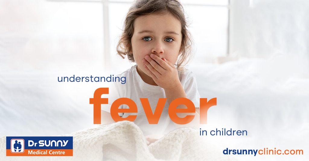 Understanding Fever in Children Dr. Sunny Medical Centre