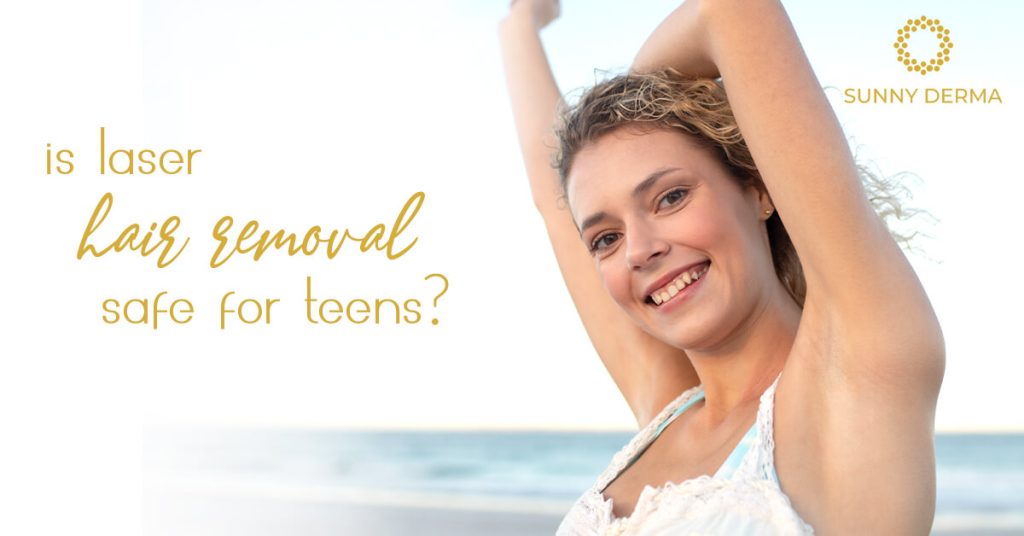 Is Laser Hair Removal Safe for Teens? Dr. Sunny Medical Centre